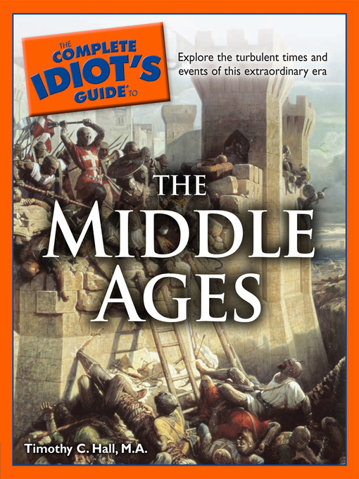 Title details for The Complete Idiot's Guide to the Middle Ages by Timothy C. Hall, MA - Available